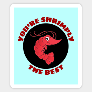 You're Shrimply The Best | Shrimp Pun Magnet